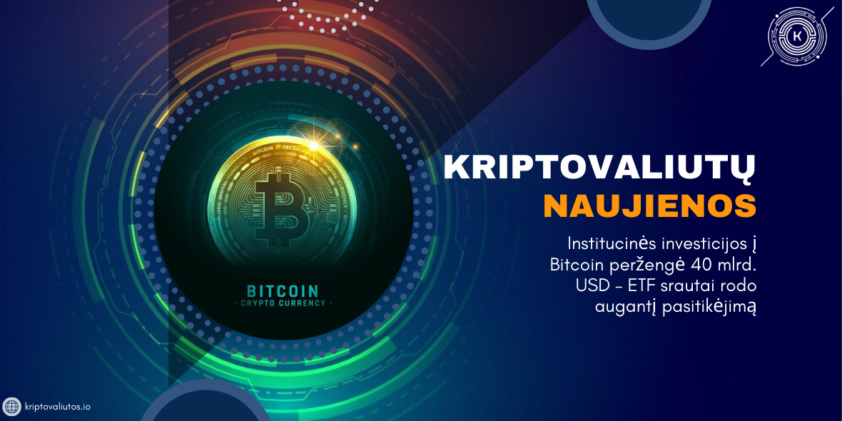_Bitcoin ETF įplaukos viršijo 40 mlrd. USD – institucinės investicijos auga – kriptovaliutos.io