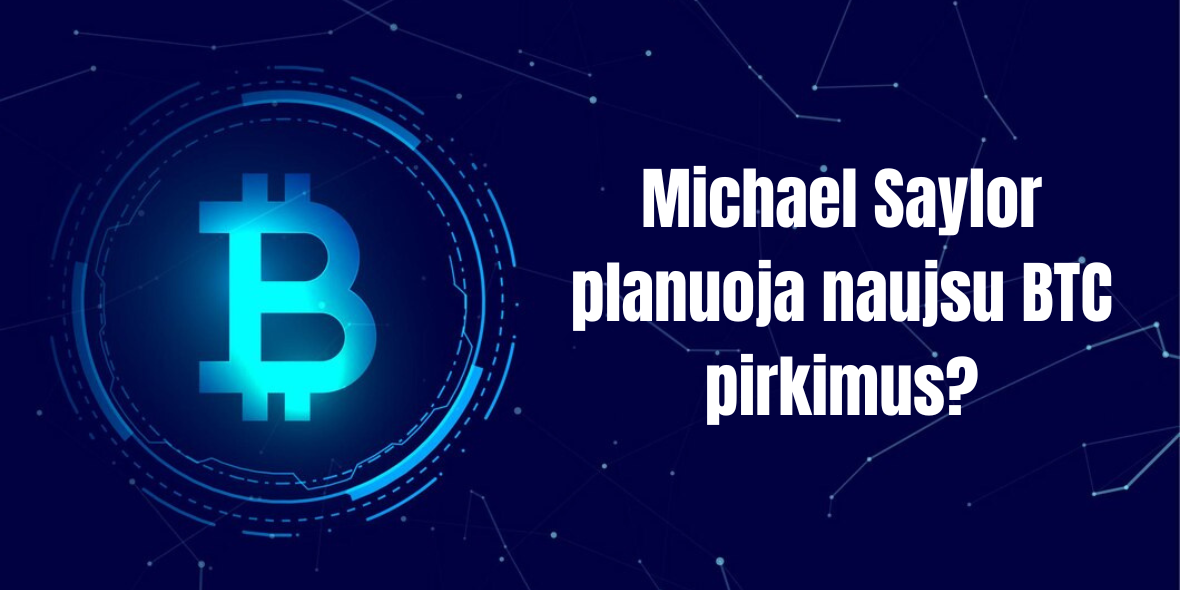 Michael Saylor planuoja naujsu BTC pirkimus