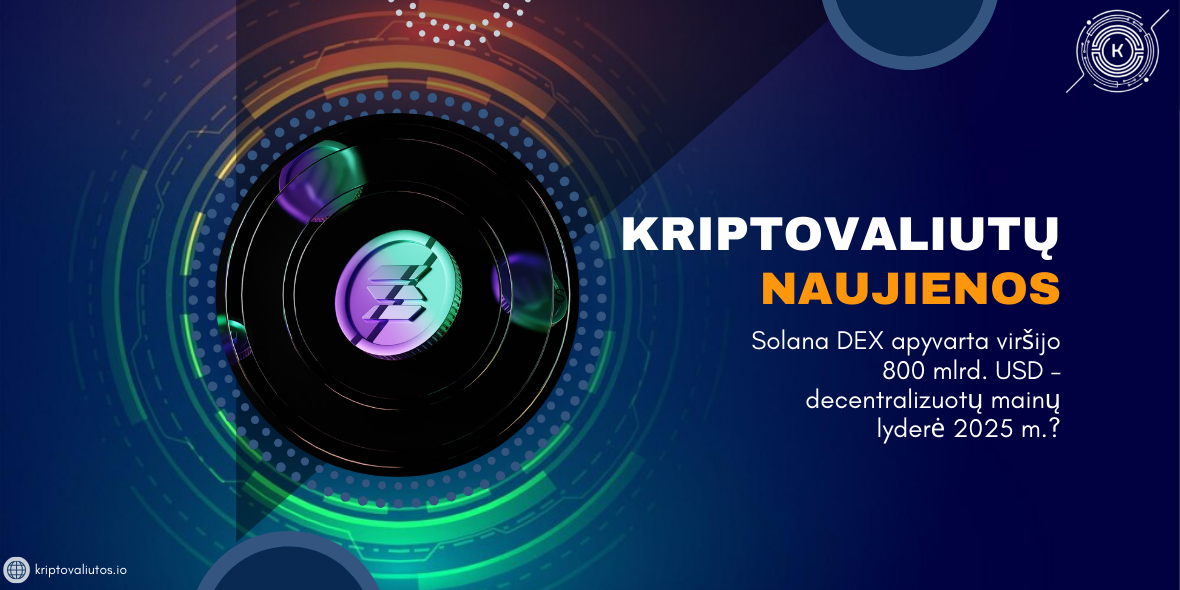 _Solana DEX apyvarta viršijo 800 mlrd. USD – decentralizuotų mainų lyderė – kriptovaliutos.io